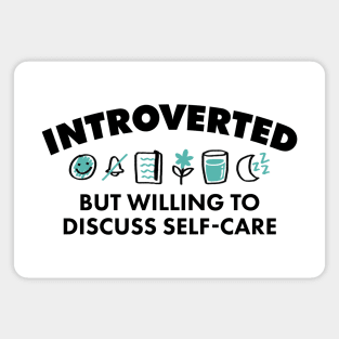 Introverted but Willing to Discuss Self-Care (Dark) Magnet